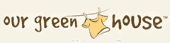Our Green House Coupon Codes Our Green House Coupon Codes